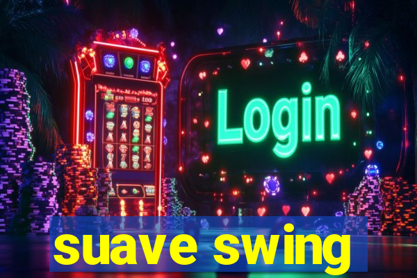 suave swing